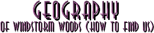 Geography of Windstorm Woods and how to find us