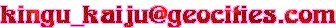 kingu_kaiju@geocities.com