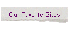 Our Favorite Sites