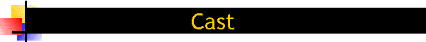 Cast
