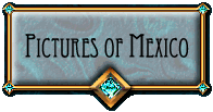 Pictures of Mexico