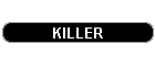 KILLER