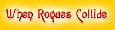 When Rogues Collide -- ambulance optional