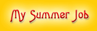 My summer job. . . it's not what you think!
