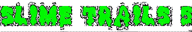 Slime Trails 5