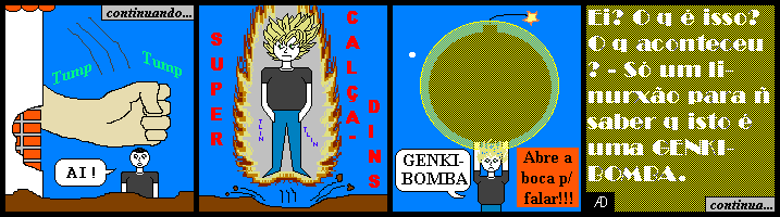 Tlin, Tlin, virei o SUPER CALA-DINS. GENKI-BOMBA!!!!!!