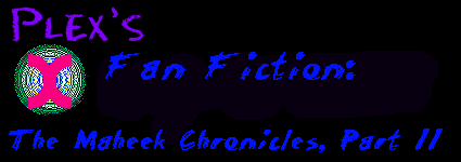The Animorph Plex - Fan Fiction - The Maheek Chronicles Part II