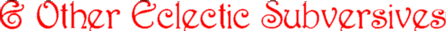 [& Other Eclectic Subversives]