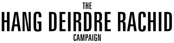 The Hang Deirdre Rachid Campaign