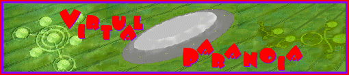 UFO CHAT and MORE: VIRTUAL PARANOIA