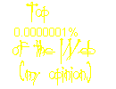 Top 0.0000001 of the Web (my opinion)