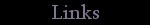 Links