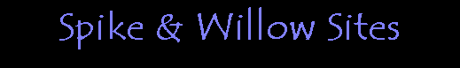Spike & Willow Sites