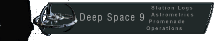 Deep Space Nine: Deep Space Nine episode guides and reviews, a tour of the Promenade, astrometric database, and Ops