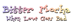 Bitter Mocha: When Love goes Bad