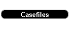 Casefiles