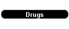 Drugs
