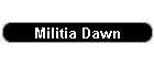 Militia Dawn