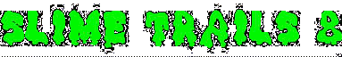 Slime Trails 8