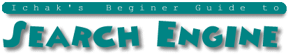 Ichak's Beginer Guide To Search Engine and Directory (ibgseb.gif 7373 Bytes)