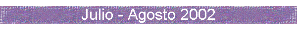 Julio - Agosto 2002