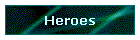 Heroes