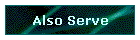 Also Serve