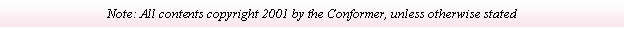 Text Box: Note: All contents copyright 2001 by the Conformer, unless otherwise stated