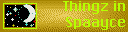 Thingz in Spaayce
