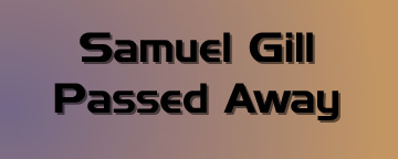 Samuel Gill Passed Away