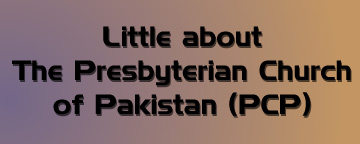 Little about Presbyterian Church of Pakistan (PCP)