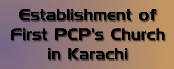 Establishment of First PCP's Church in Karachi