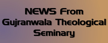 News from Gujranwala Theological Seminary (GTS A Union Seminary)