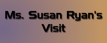 Ms. Susan Ryan's Visit