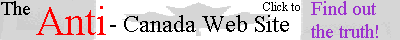 The Anti-Canada Website -- Click to find out the truth!