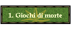 1. Giochi di morte