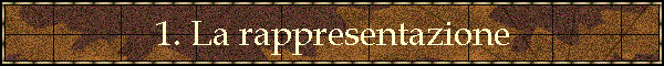 1. La rappresentazione
