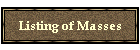 Listing of Masses