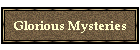 Glorious Mysteries