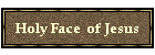 Holy Face  of Jesus