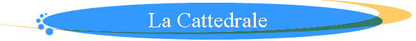 La Cattedrale