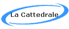 La Cattedrale