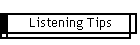 Listening Tips