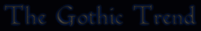 The Gothic Trend