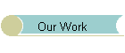 Our Work
