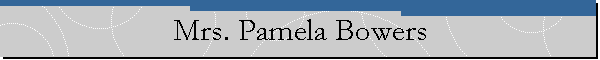 Mrs. Pamela Bowers