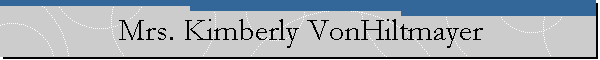 Mrs. Kimberly VonHiltmayer