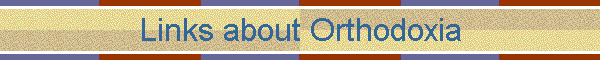 Links about Orthodoxia