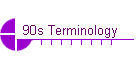 90s Terminology