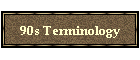 90s Terminology